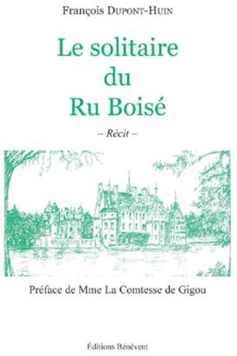 Couverture du livre « Le solitaire du ru boisé » de Francois Dupont-Huin aux éditions Benevent