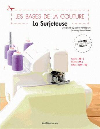 Couverture du livre « La surjeteuse ; patrons en taille réelle inclus » de Kaori Yamagishi aux éditions De Saxe