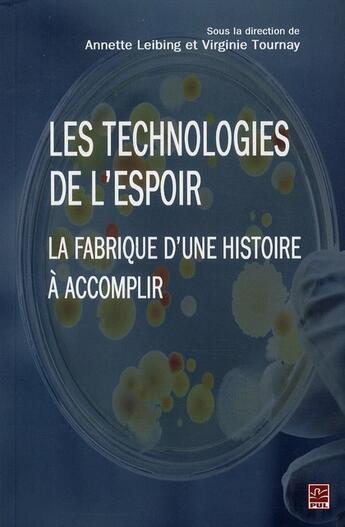 Couverture du livre « Les technologies de l'espoir ; la fabrique d'une histoire à accomplir » de Virginie Tournay et Annette Leibing aux éditions Presses De L'universite De Laval