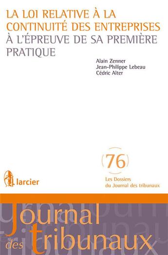 Couverture du livre « La loi relative à la continuité des entreprises à l'épreuve de sa première pratique » de Zenner/Lebeau/Alter aux éditions Larcier