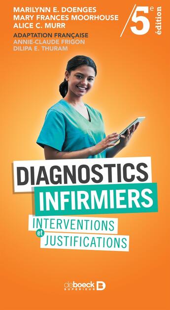 Couverture du livre « Diagnostics infirmiers ; interventions et justifications » de Marilynn E. Doenges et Mary Frances Moorhouse et Alice C. Murr aux éditions De Boeck Superieur