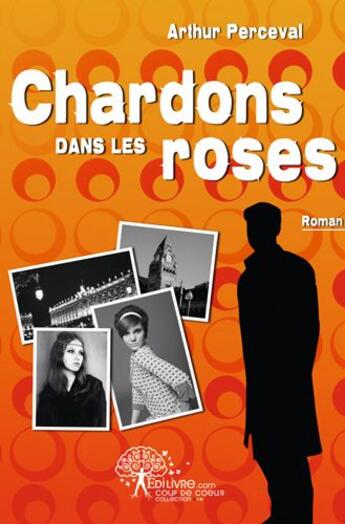 Couverture du livre « Chardons dans les roses » de Arthur Perceval aux éditions Edilivre