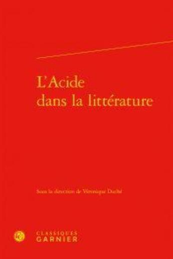 Couverture du livre « L'acide dans la littérature » de  aux éditions Classiques Garnier