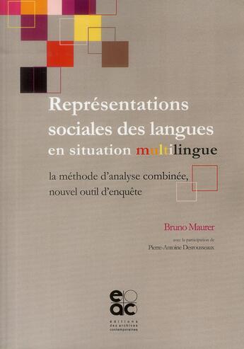 Couverture du livre « Représentations sociales des langues en situation multilingue ; la méthode d'analyse combinée, nouvel outil d'enquête » de Bruno Maurer aux éditions Archives Contemporaines