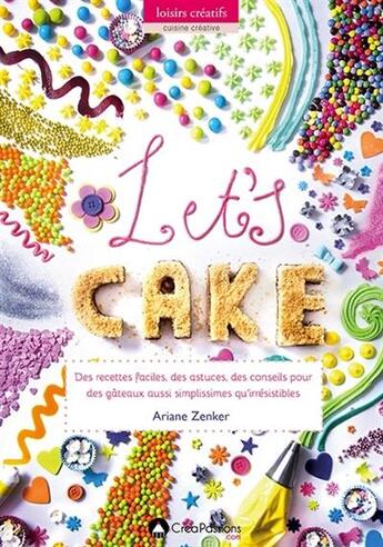 Couverture du livre « Let's cake » de Ariane Zenker aux éditions Creapassions.com