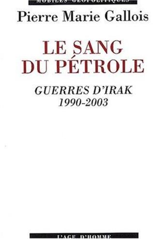 Couverture du livre « Le sang du petrole » de Pierre-Marie Gallois aux éditions L'age D'homme