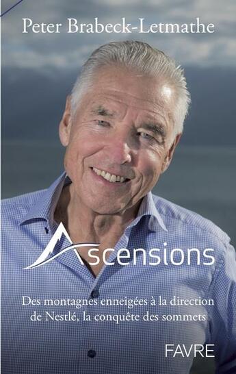 Couverture du livre « Ascensions » de Peter Brabeck-Letmathe aux éditions Favre