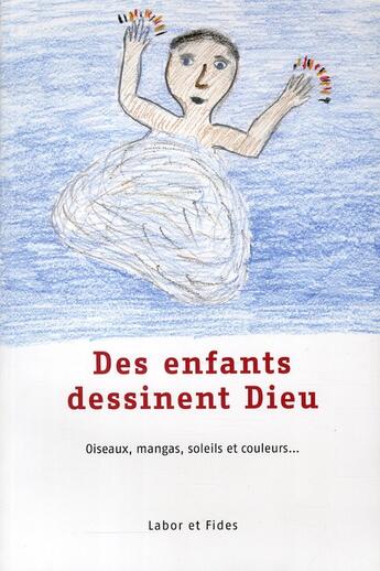 Couverture du livre « Des enfants dessinent dieu ; oisseaux, mangas, soleils et couleurs... » de Py Brandt aux éditions Labor Et Fides