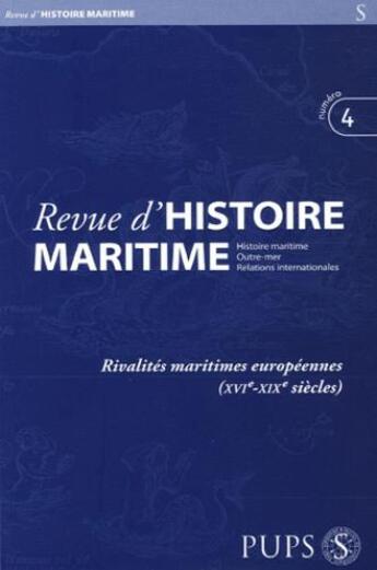 Couverture du livre « Revue d'histoire maritime t.4 ; rivalités maritimes européennes (XVIe-XIXe siècles) » de  aux éditions Pu De Paris-sorbonne