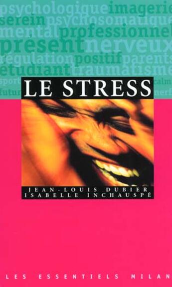 Couverture du livre « Le stress » de Jean-Louis Dubier et Isabelle Inchaupse aux éditions Milan