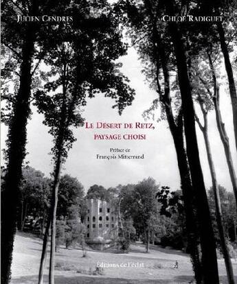 Couverture du livre « Le désert de Retz ; paysage choisi » de Julien Cendres et Chloe Radiguet aux éditions Eclat