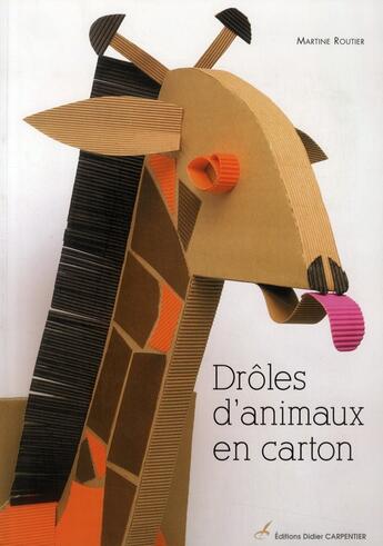 Couverture du livre « Drôles d'animaux en carton » de Martine Routier aux éditions Editions Carpentier