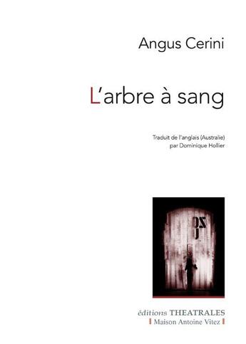 Couverture du livre « L'arbre à sang » de Angus Cerini aux éditions Theatrales