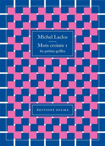 Couverture du livre « Mots croisés t.1 : 80 petites grilles » de Michel Laclos aux éditions Zulma