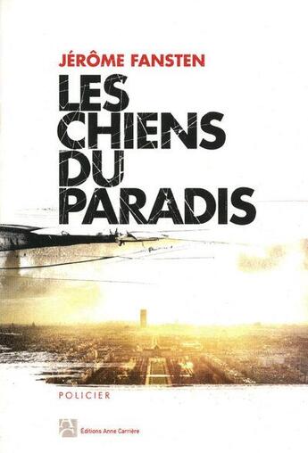 Couverture du livre « Les chiens du paradis » de Jerome Fansten aux éditions Anne Carriere