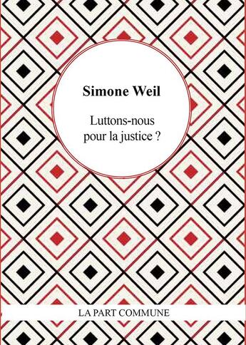 Couverture du livre « Luttons-nous pour la justice ? » de Simone Weil aux éditions La Part Commune