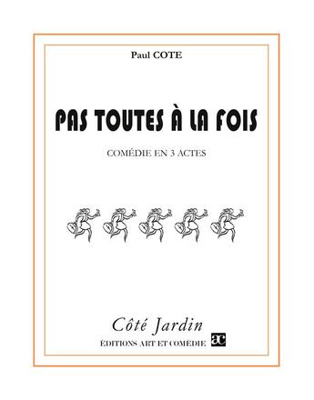 Couverture du livre « Pas toutes à la fois ! » de Paul Cote aux éditions Art Et Comedie