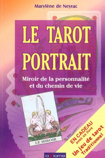 Couverture du livre « Le Tarot Portrait ; Miroir De La Personnalite Et Du Chemin De Vie » de Marylene De Neyrac aux éditions Axiome