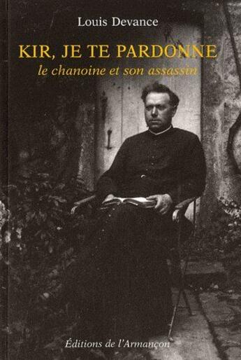 Couverture du livre « Kir, je te pardonne ; la chanson et son assassin » de Devance aux éditions Armancon