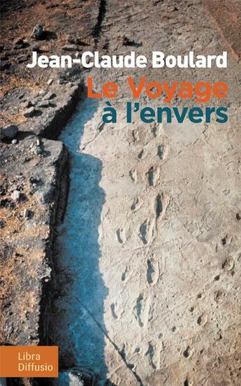 Couverture du livre « Le voyage à l'envers » de Jean-Claude Boulard aux éditions Libra Diffusio