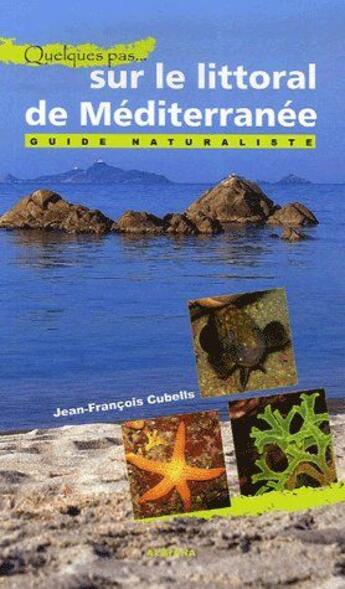 Couverture du livre « QUELQUES PAS... ; sur le littoral de Méditerranée ; guide naturaliste » de Jean-Francois Cubells aux éditions Albiana