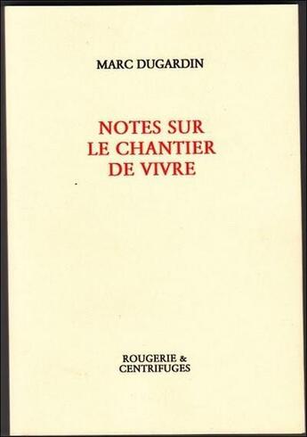 Couverture du livre « Notes sur le chantier de vivre » de Marc Dugardin aux éditions Rougerie