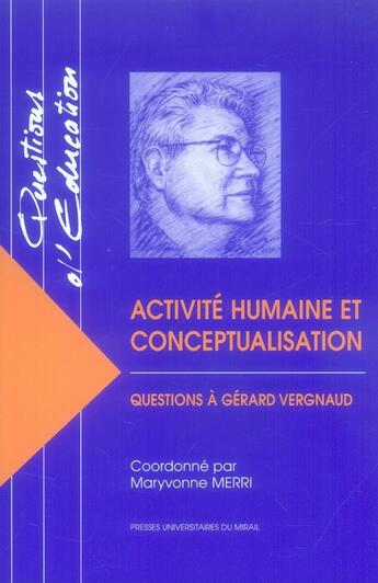 Couverture du livre « Activité humaine et conceptualisation ; questions à Gérard Vergnaud » de Maryvonne Merri aux éditions Pu Du Midi
