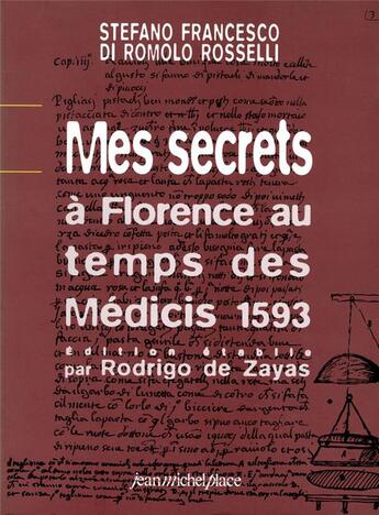 Couverture du livre « Mes secrets à Florence au temps des Médicis, 1593 » de Stefano Francesco Di Romolo Rosselli aux éditions Nouvelles Editions Place