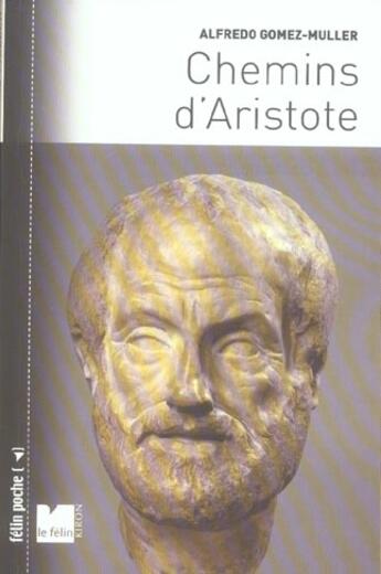 Couverture du livre « Chemins d aristote » de Gomez-Muller A aux éditions Felin