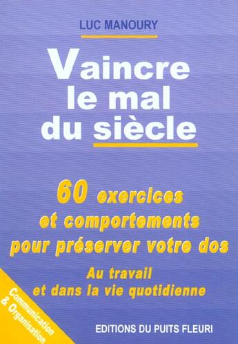 Couverture du livre « Vaincre Le Mal Du Siecle ; Exercices Et Comportement Pour Preserver Votre Dos » de Luc Manoury aux éditions Puits Fleuri