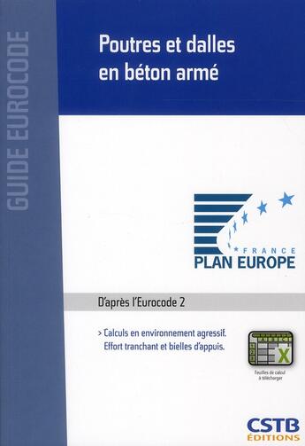 Couverture du livre « Poutres et dalles en béton armé ; calculs en environnement agressif ; effort tranchant et bielles d'appuis ; d'après l'eurocode 2 » de Jacques Cortade aux éditions Cstb