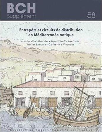 Couverture du livre « Entrepôts et circuits de distribution en Méditerranée antique » de Veronique Chankowski et Xavier Lafon et Catherine Virlouvet aux éditions Ecole Francaise D'athenes