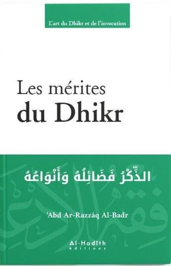 Couverture du livre « Les mérites du dhikr » de Abd Ar-Razzaq Al-Badr aux éditions Al Hadith