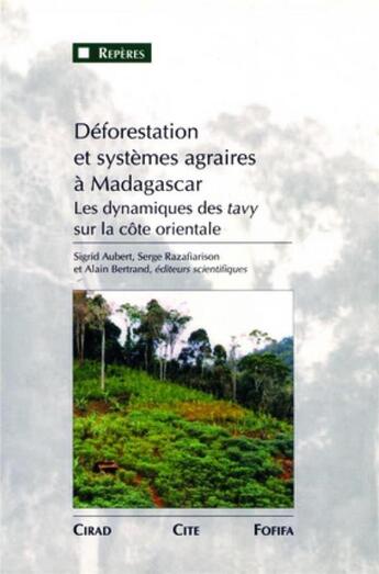 Couverture du livre « Déforestation et systèmes agraires à Madagascar : Les dynamiques des tavy sur la côte orientale. » de Aubert/Razafiarison aux éditions Quae