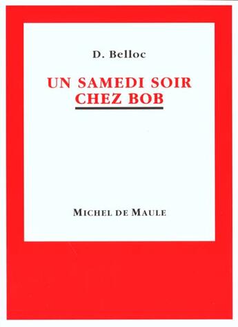 Couverture du livre « Samedi soir chez bob (un) » de Belloc aux éditions Michel De Maule