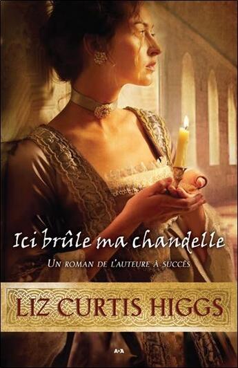 Couverture du livre « Ici brûle ma chandelle Tome 1 » de Liz Curtis Higgs aux éditions Ada