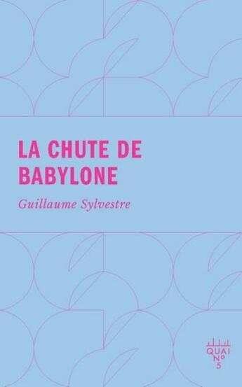 Couverture du livre « La chute de Babylone » de Guillaume Sylvestre aux éditions Xyz