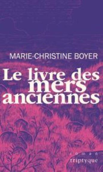 Couverture du livre « Le livre des mers anciennes » de Boyer Marie-Christin aux éditions Triptyque