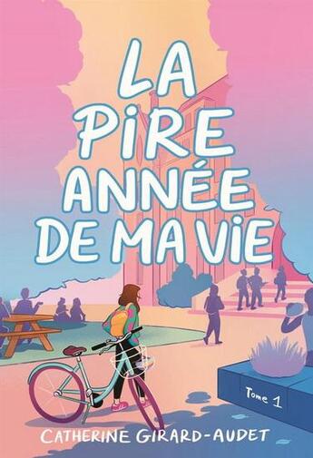 Couverture du livre « La pire année de ma vie Tome 1 » de Catherine Girard-Audet aux éditions Les Malins