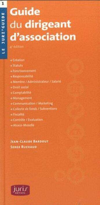 Couverture du livre « Guide du dirigeant d'association » de Jean-Claude Bardout et Serge Ruchaud aux éditions Juris Editions