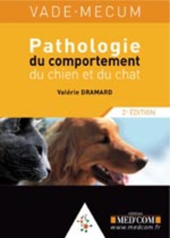 Couverture du livre « Vademecum : pathologie du comportement du chien et du chat (2e édition) » de Valerie Dramard aux éditions Med'com