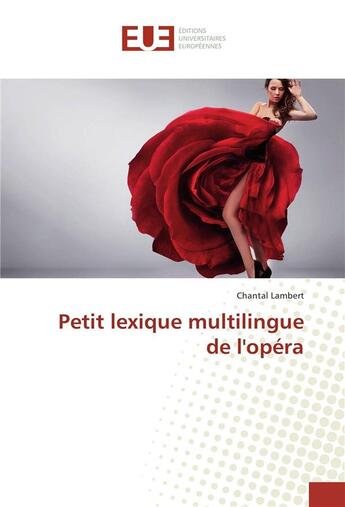 Couverture du livre « Petit lexique multilingue de l'opéra » de Chantal Lambert aux éditions Editions Universitaires Europeennes