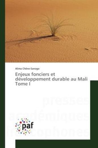 Couverture du livre « Enjeux fonciers et développement durable au Mali Tome I » de Alima Chêne-Sanogo aux éditions Presses Academiques Francophones