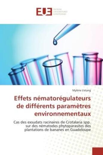 Couverture du livre « Effets nematoregulateurs de differents parametres environnementaux - cas des exsudats racinaires de » de L'Etang Mylene aux éditions Editions Universitaires Europeennes