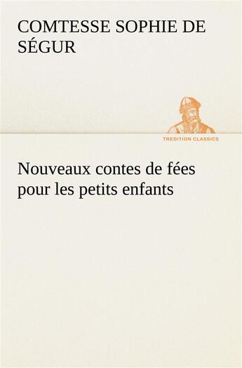 Couverture du livre « Nouveaux contes de fees pour les petits enfants » de Segur C D S. aux éditions Tredition