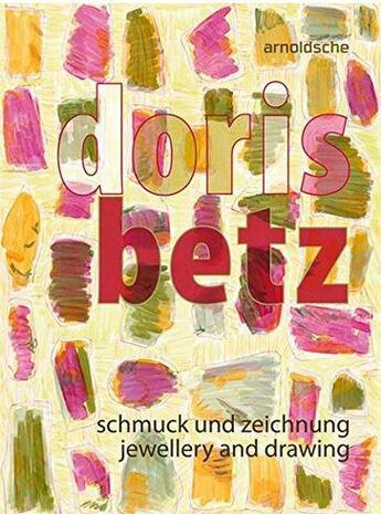 Couverture du livre « Doris Betz ; jewellery and drawing » de Doris Betz aux éditions Arnoldsche