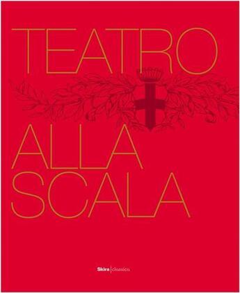 Couverture du livre « Teatro alla scala the illustrated history » de Pulcini Franco aux éditions Skira