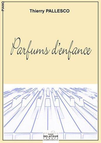 Couverture du livre « Parfums d'enfance pour piano » de Pallesco Thierry aux éditions Delatour