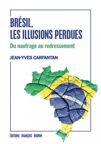 Couverture du livre « Brésil, les illusions perdues ; du naufrage au redressement » de Jean-Yves Carfantan aux éditions Les Peregrines