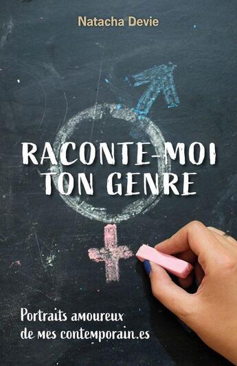 Couverture du livre « Raconte-moi ton genre : portraits amoureux de mes contemporain.es » de Natacha Devie aux éditions Librinova